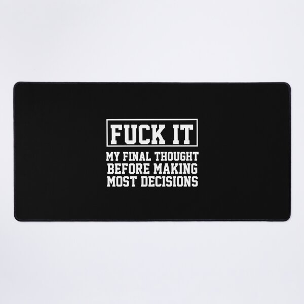Item preview, funny sarcastic offended saying MY FINAL THOUGHT BEFORE MAKING MOST DECISIONS gift Birthday Meme Girlfriend boyfriend designed and sold by joygift369.