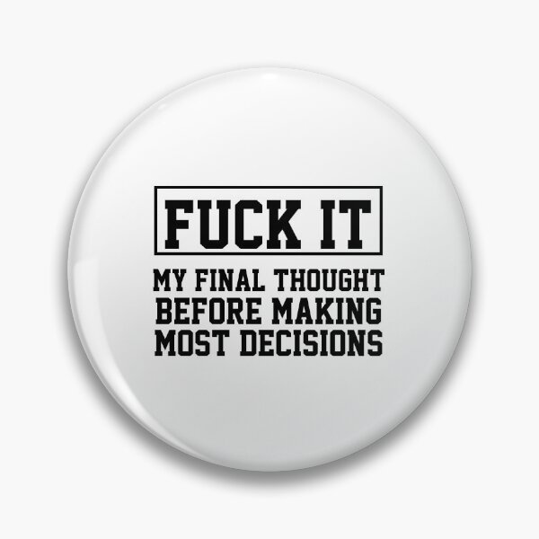 Item preview, funny sarcastic offended saying MY FINAL THOUGHT BEFORE MAKING MOST DECISIONS gift  Birthday Meme Girlfriend boyfriend designed and sold by joygift369.