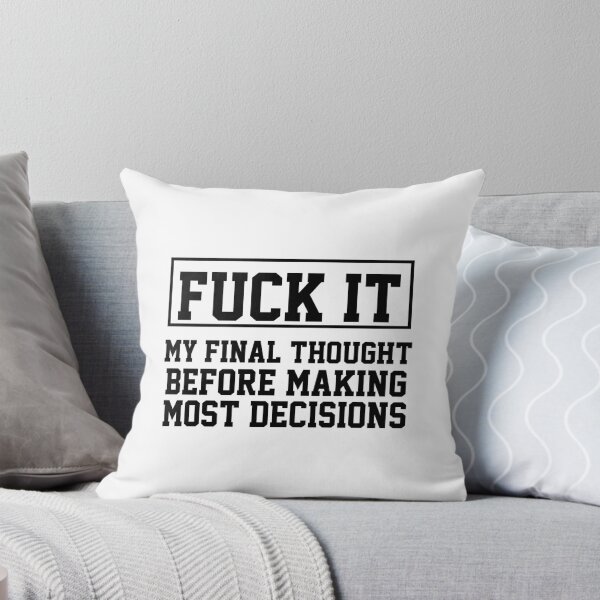 Item preview, funny sarcastic offended saying MY FINAL THOUGHT BEFORE MAKING MOST DECISIONS gift  Birthday Meme Girlfriend boyfriend designed and sold by joygift369.