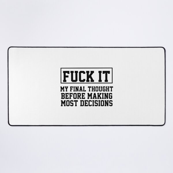 Item preview, funny sarcastic offended saying MY FINAL THOUGHT BEFORE MAKING MOST DECISIONS gift Birthday Meme Girlfriend boyfriend designed and sold by joygift369.