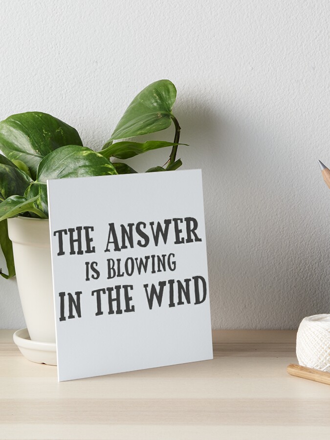 Bob Dylan Lyrics Quote Music Blowing In The Wind Art Board Print For Sale By Sid3walkart Redbubble