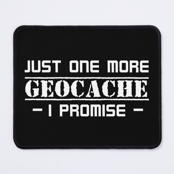 Item preview, Just one more geocache, I promise  designed and sold by portrait4you.