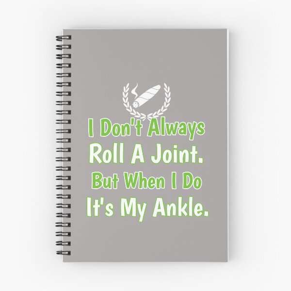 Item preview, I Don't Always Roll A Joint But When I Do It's My Ankle Design designed and sold by Angela Mello.