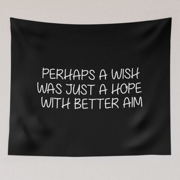 Item preview, Perhaps a wish was just a hope with better aim designed and sold by SometimesFishy.