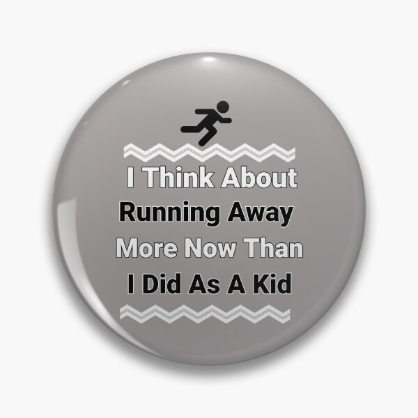 Item preview, I Think About Running Away More Now Than As A Kid Design designed and sold by Angela Mello.