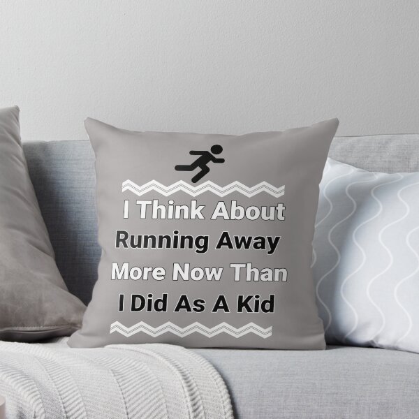 Item preview, I Think About Running Away More Now Than As A Kid Design designed and sold by Angela Mello.