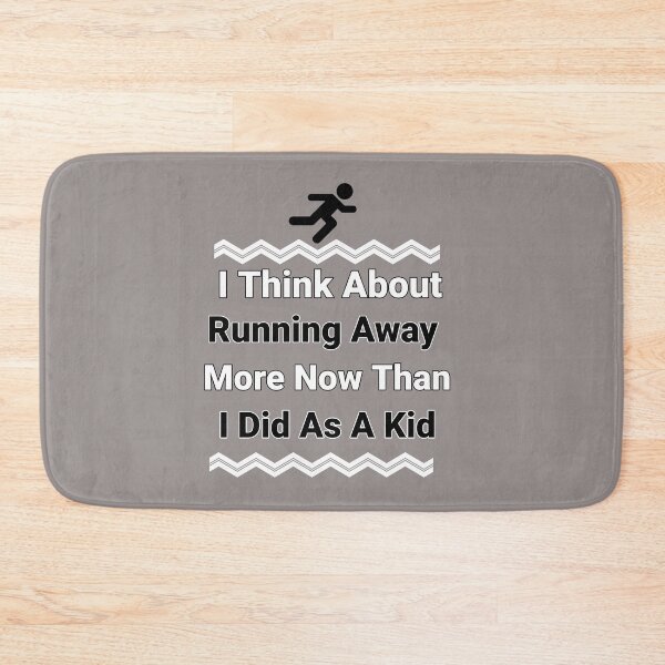 Item preview, I Think About Running Away More Now Than As A Kid Design designed and sold by Angela Mello.