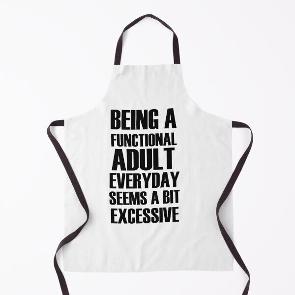 Item preview, Being a functional adult everyday seems a bit excessive designed and sold by felric.