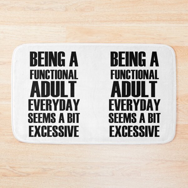 Item preview, Being a functional adult everyday seems a bit excessive designed and sold by felric.