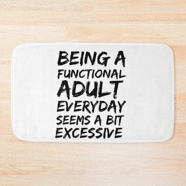Item preview, Being a functional adult everyday seems a bit excessive designed and sold by felric.