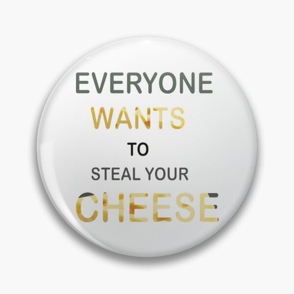 Item preview, EVERYONE WANTS TO STEAL YOUR CHEESE    designed and sold by Theniceniya.
