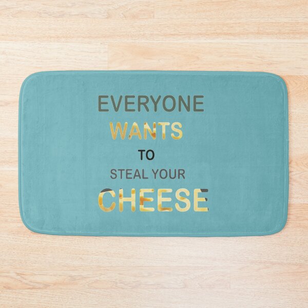 Item preview, EVERYONE WANTS TO STEAL YOUR CHEESE    designed and sold by Theniceniya.
