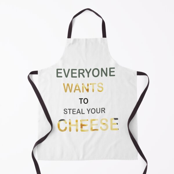 Item preview, EVERYONE WANTS TO STEAL YOUR CHEESE    designed and sold by Theniceniya.