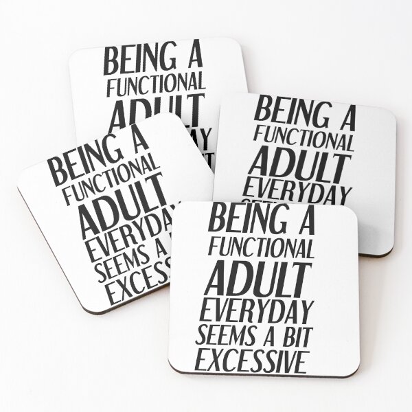 Item preview, Being a functional adult everyday seems a bit excessive designed and sold by felric.