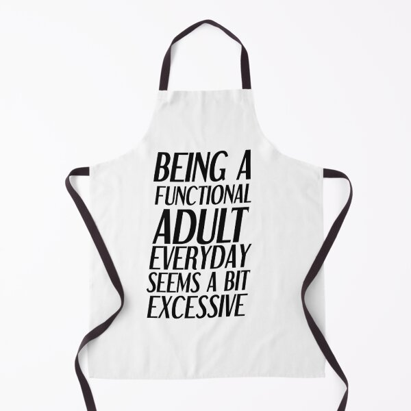Item preview, Being a functional adult everyday seems a bit excessive designed and sold by felric.