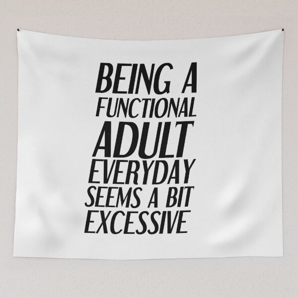 Item preview, Being a functional adult everyday seems a bit excessive designed and sold by felric.