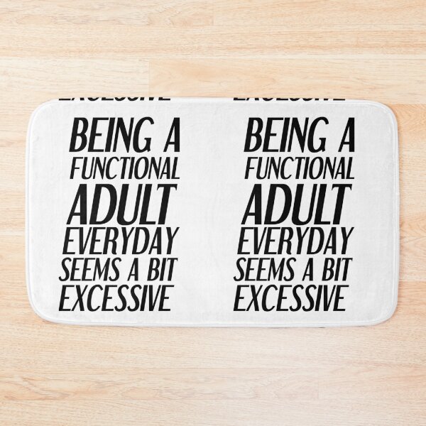 Item preview, Being a functional adult everyday seems a bit excessive designed and sold by felric.