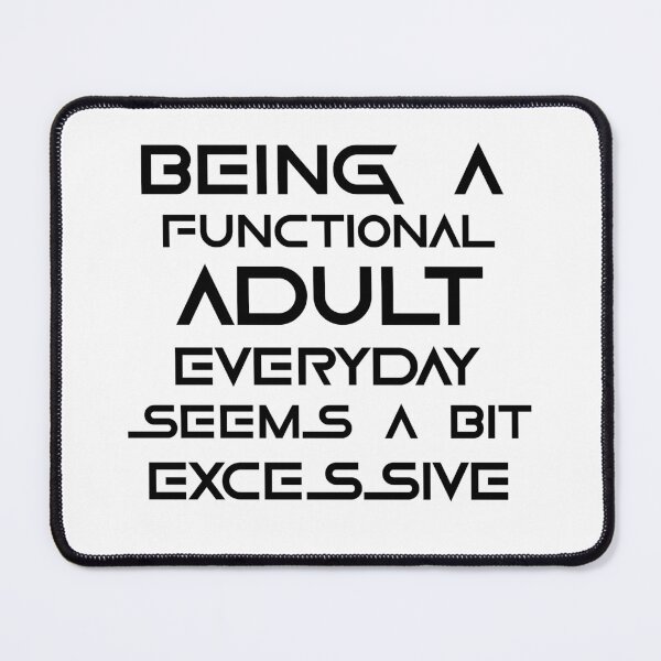 Item preview, Being a functional adult everyday seems a bit excessive designed and sold by felric.