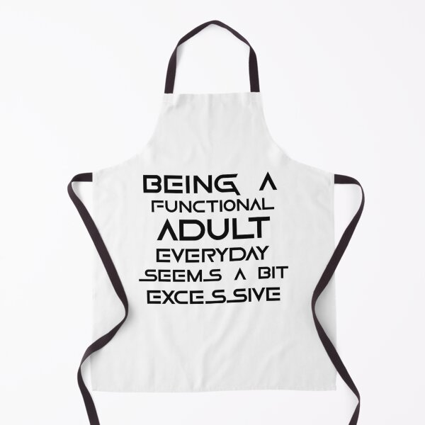 Item preview, Being a functional adult everyday seems a bit excessive designed and sold by felric.
