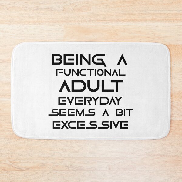 Item preview, Being a functional adult everyday seems a bit excessive designed and sold by felric.