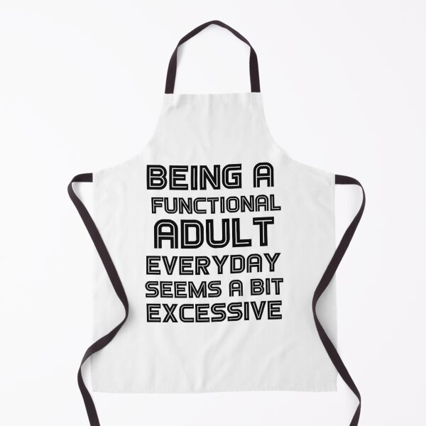Item preview, Being a functional adult everyday seems a bit excessive designed and sold by felric.