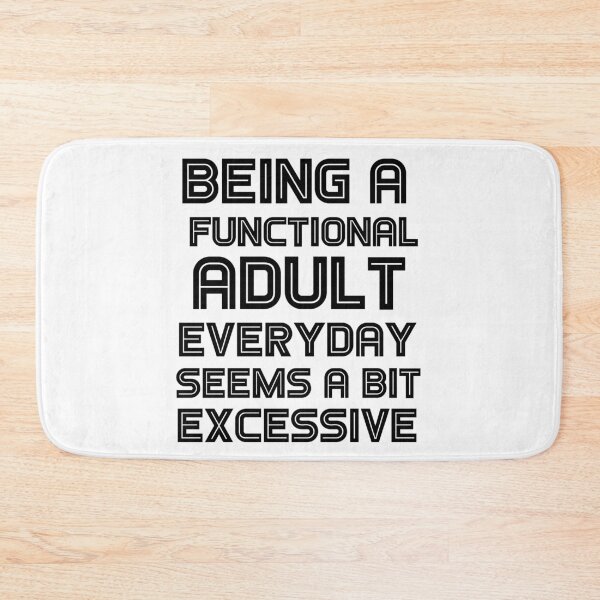 Item preview, Being a functional adult everyday seems a bit excessive designed and sold by felric.