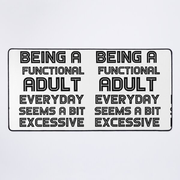 Item preview, Being a functional adult everyday seems a bit excessive designed and sold by felric.