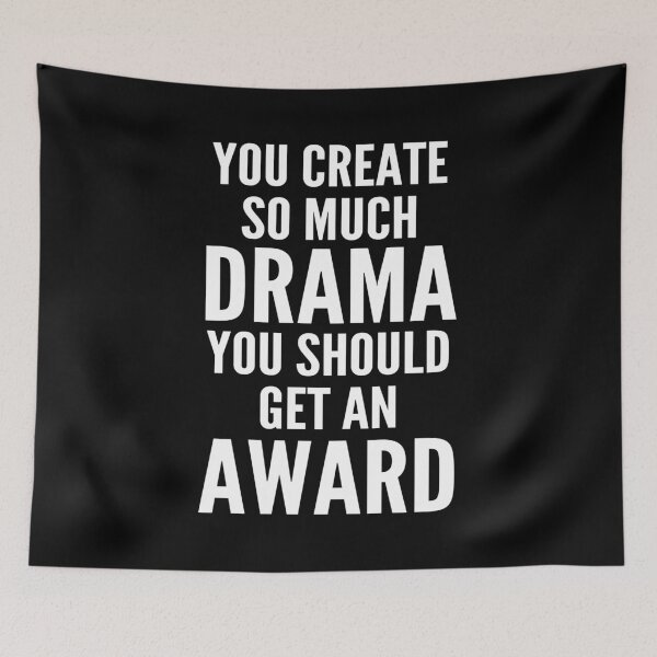 Item preview, You Create So Much Drama, You Should Get An Award designed and sold by PeachesMommy.