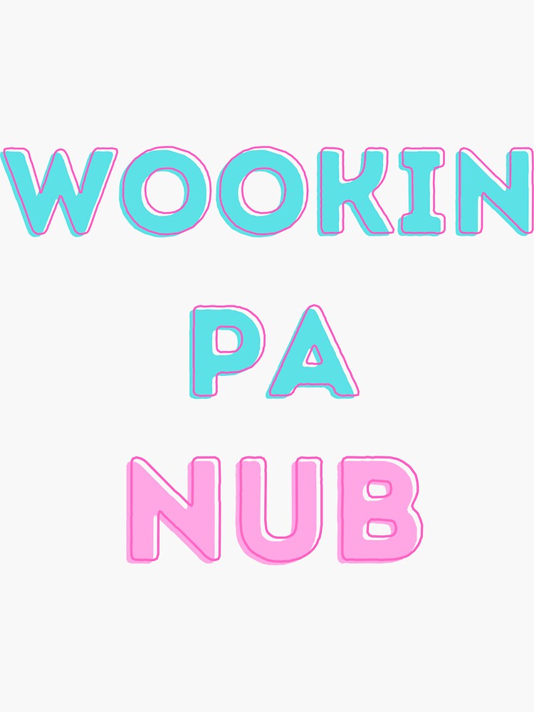 "Wookin pa Nub " Sticker for Sale by VulgarDisplay Redbubble