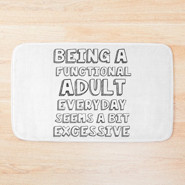 Item preview, Being a functional adult everyday seems a bit excessive designed and sold by felric.