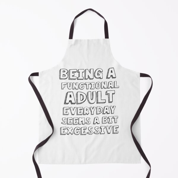 Item preview, Being a functional adult everyday seems a bit excessive designed and sold by felric.