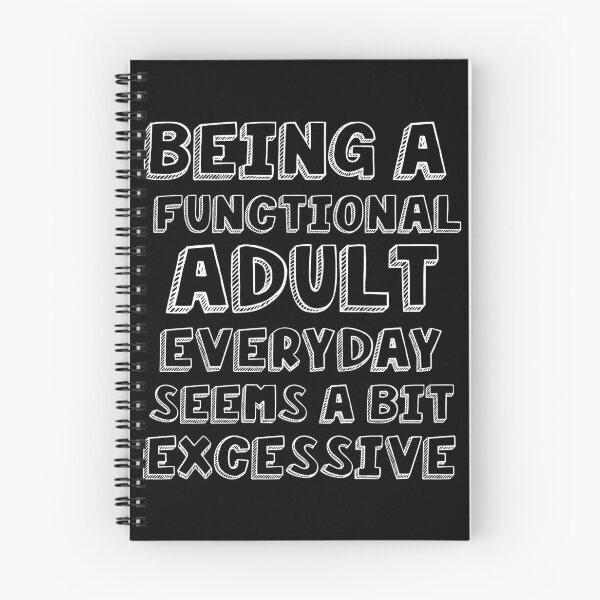 Item preview, Being a functional adult everyday seems a bit excessive designed and sold by felric.
