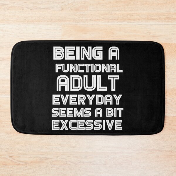 Item preview, Being a functional adult everyday seems a bit excessive designed and sold by felric.