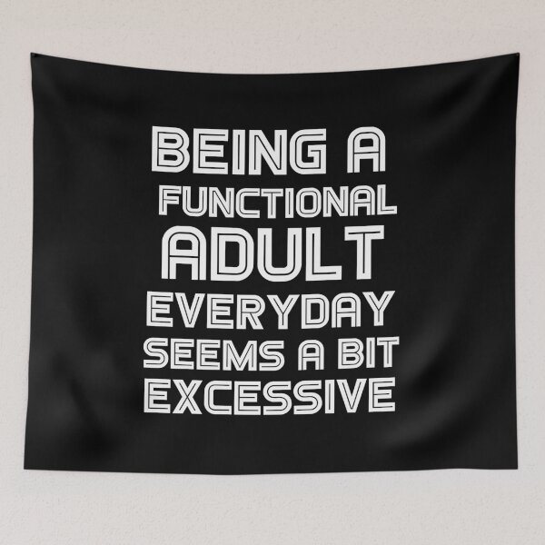 Item preview, Being a functional adult everyday seems a bit excessive designed and sold by felric.