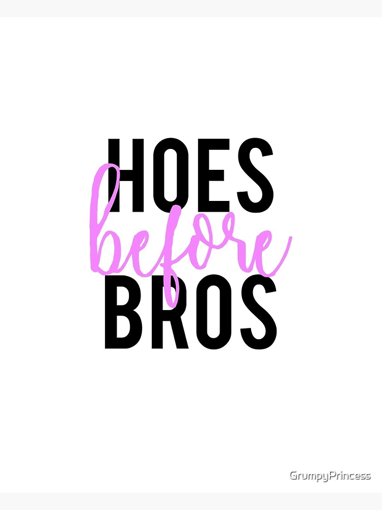 Hoes Before Bros Sayings Hoes Before Bros" Greeting Card By Grumpyprincess | Redbubble