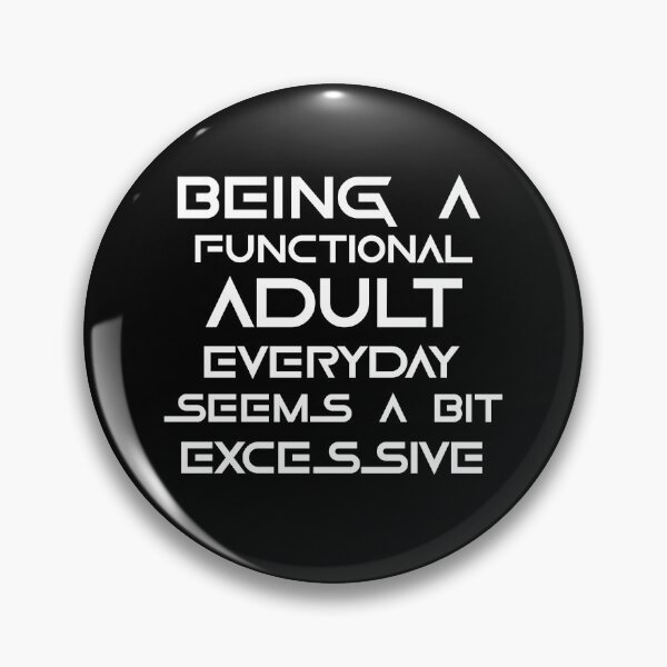 Item preview, Being a functional adult everyday seems a bit excessive designed and sold by felric.