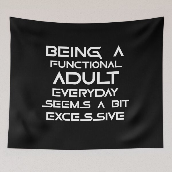 Item preview, Being a functional adult everyday seems a bit excessive designed and sold by felric.