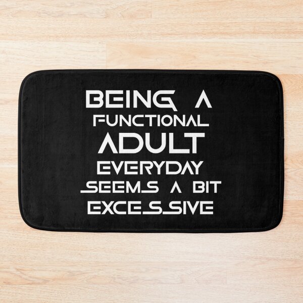 Item preview, Being a functional adult everyday seems a bit excessive designed and sold by felric.