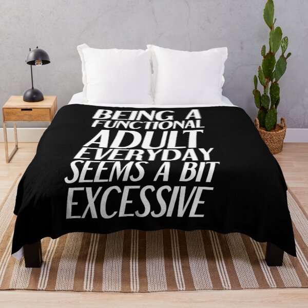 Item preview, Being a functional adult everyday seems a bit excessive designed and sold by felric.