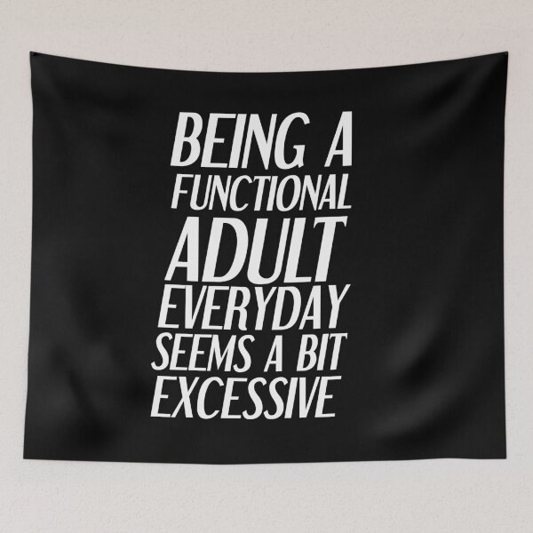 Item preview, Being a functional adult everyday seems a bit excessive designed and sold by felric.