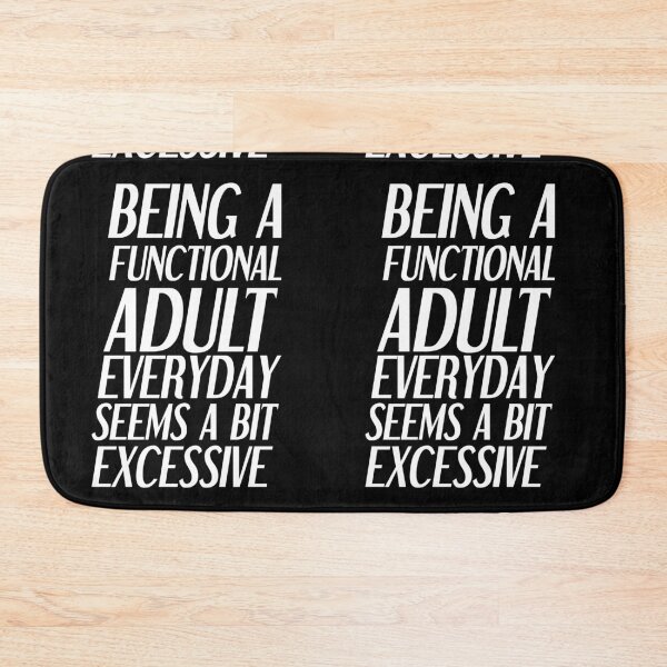 Item preview, Being a functional adult everyday seems a bit excessive designed and sold by felric.