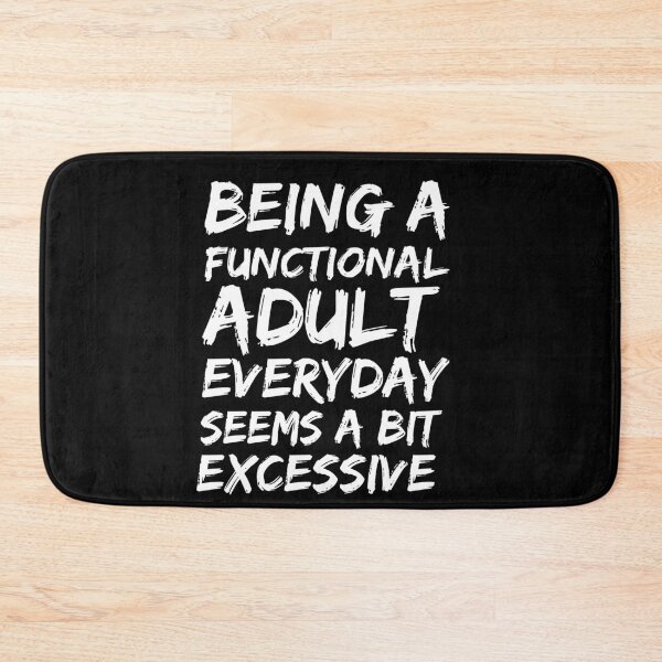 Item preview, Being a functional adult everyday seems a bit excessive designed and sold by felric.