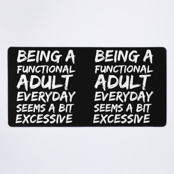 Item preview, Being a functional adult everyday seems a bit excessive designed and sold by felric.