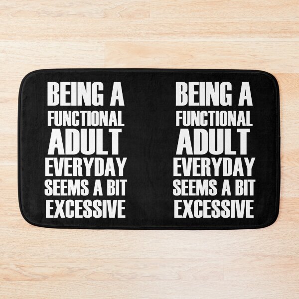 Item preview, Being a functional adult everyday seems a bit excessive designed and sold by felric.