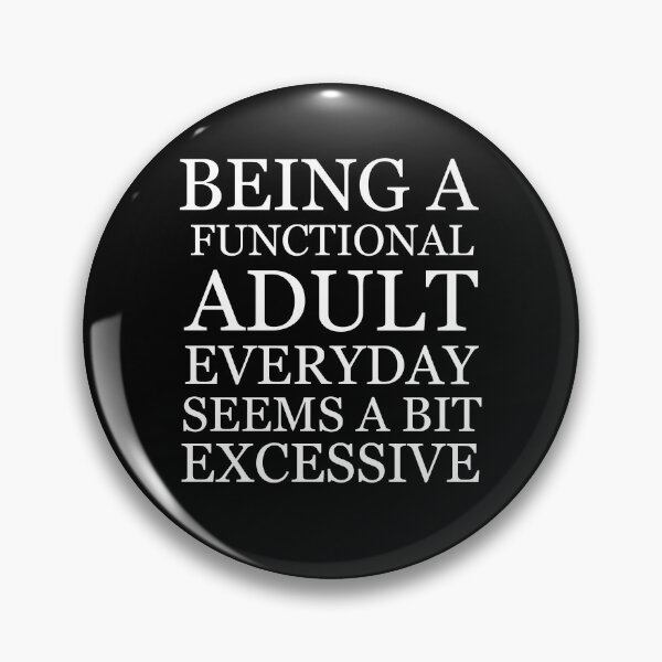 Item preview, Being a functional adult everyday seems a bit excessive designed and sold by felric.