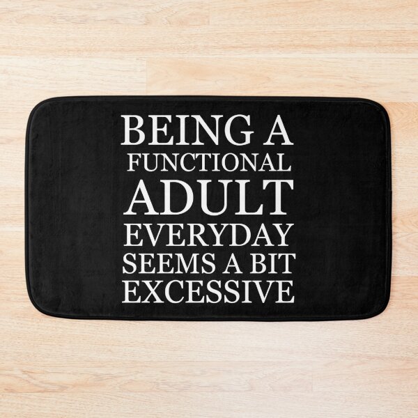 Item preview, Being a functional adult everyday seems a bit excessive designed and sold by felric.