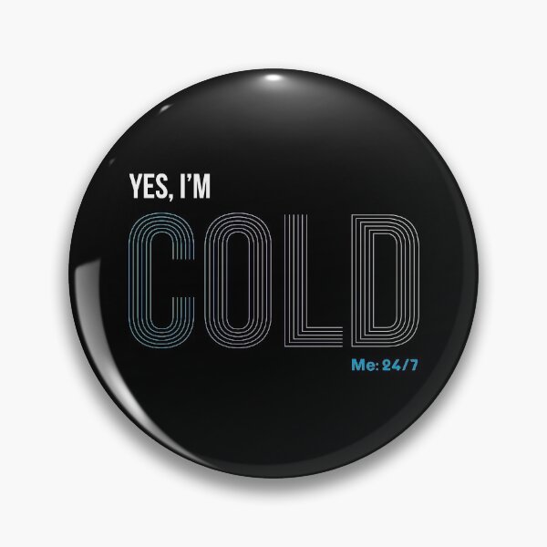 Item preview, Yes I'm Cold - Me 24 7 - funny always freezing designed and sold by NawalMagdy.