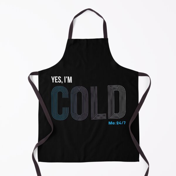 Item preview, Yes I'm Cold - Me 24 7 - funny always freezing designed and sold by NawalMagdy.