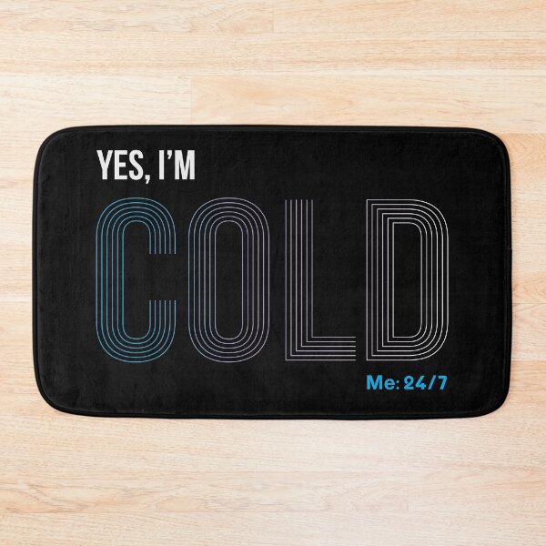 Item preview, Yes I'm Cold - Me 24 7 - funny always freezing designed and sold by NawalMagdy.