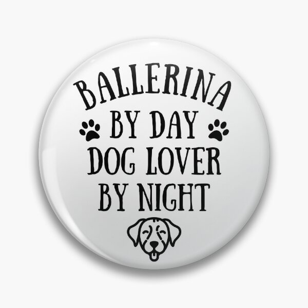 Item preview, Ballerina by day. Dog lover by night.  designed and sold by TheGreenGoat.